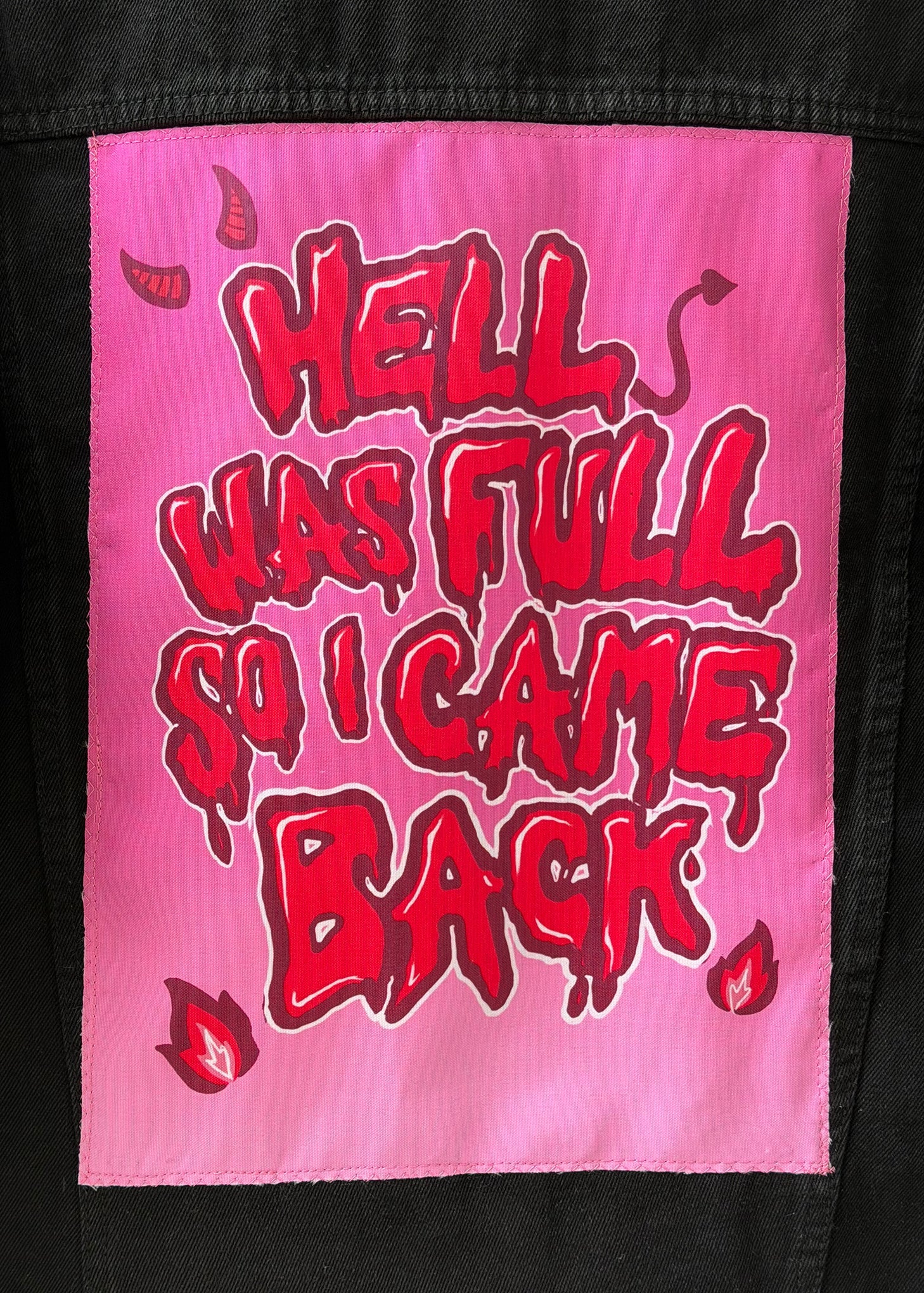 Hell was Full so I Came Back/ Fabric Patch