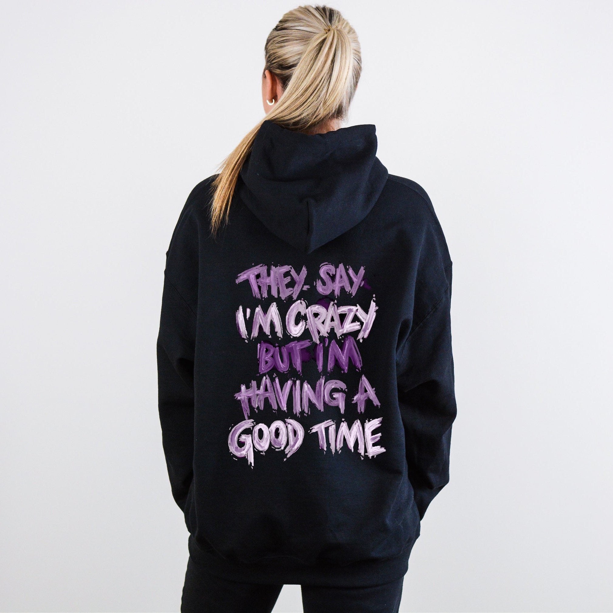 They say I'm Crazy Hoodie Unisex
