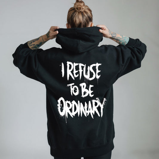 I Refuse to be Ordinary Unisex Hoodie