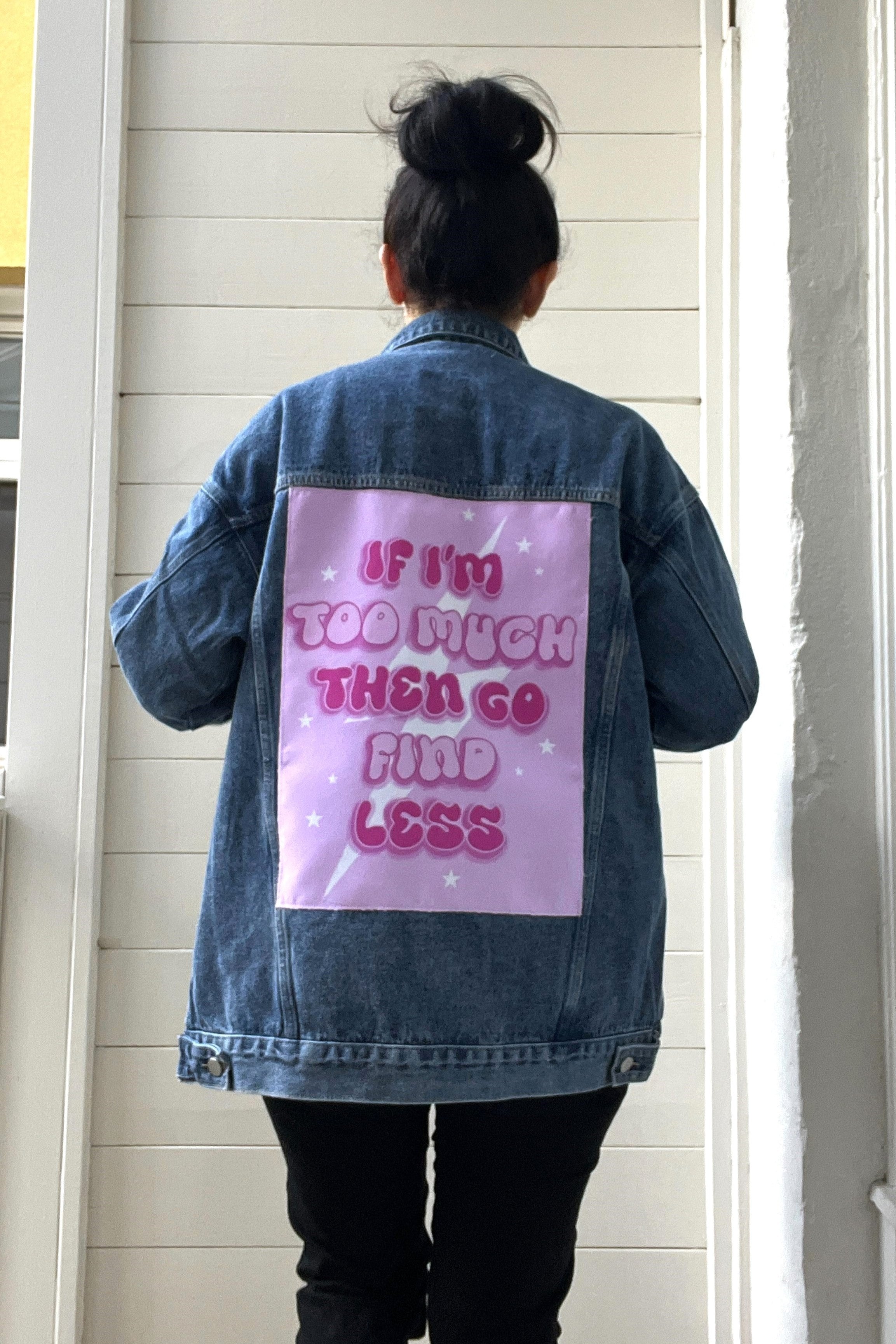 If I'm too much...