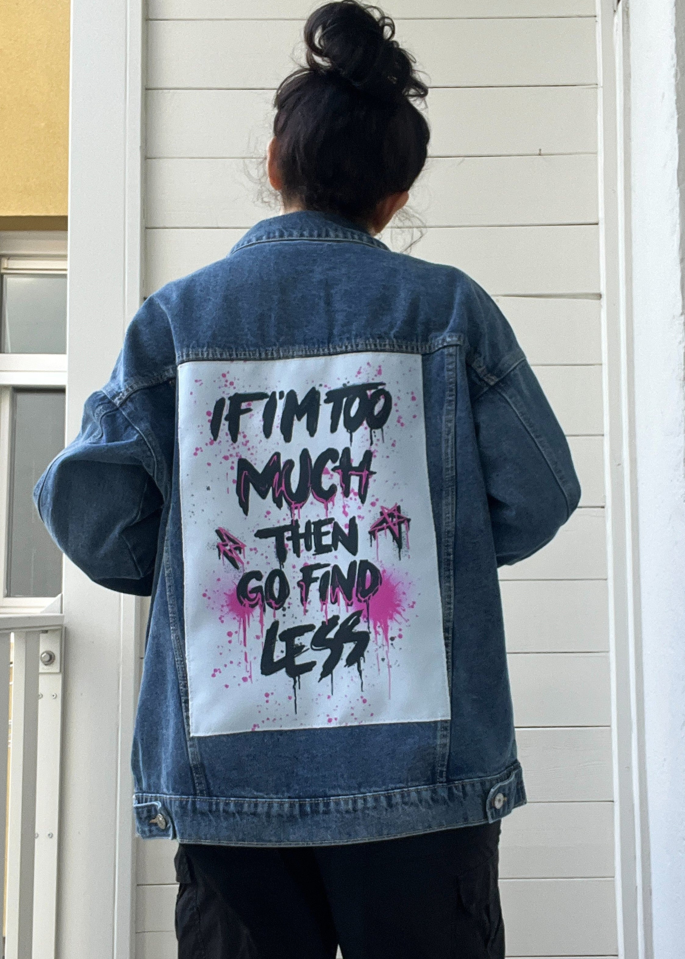 If I'm too much...