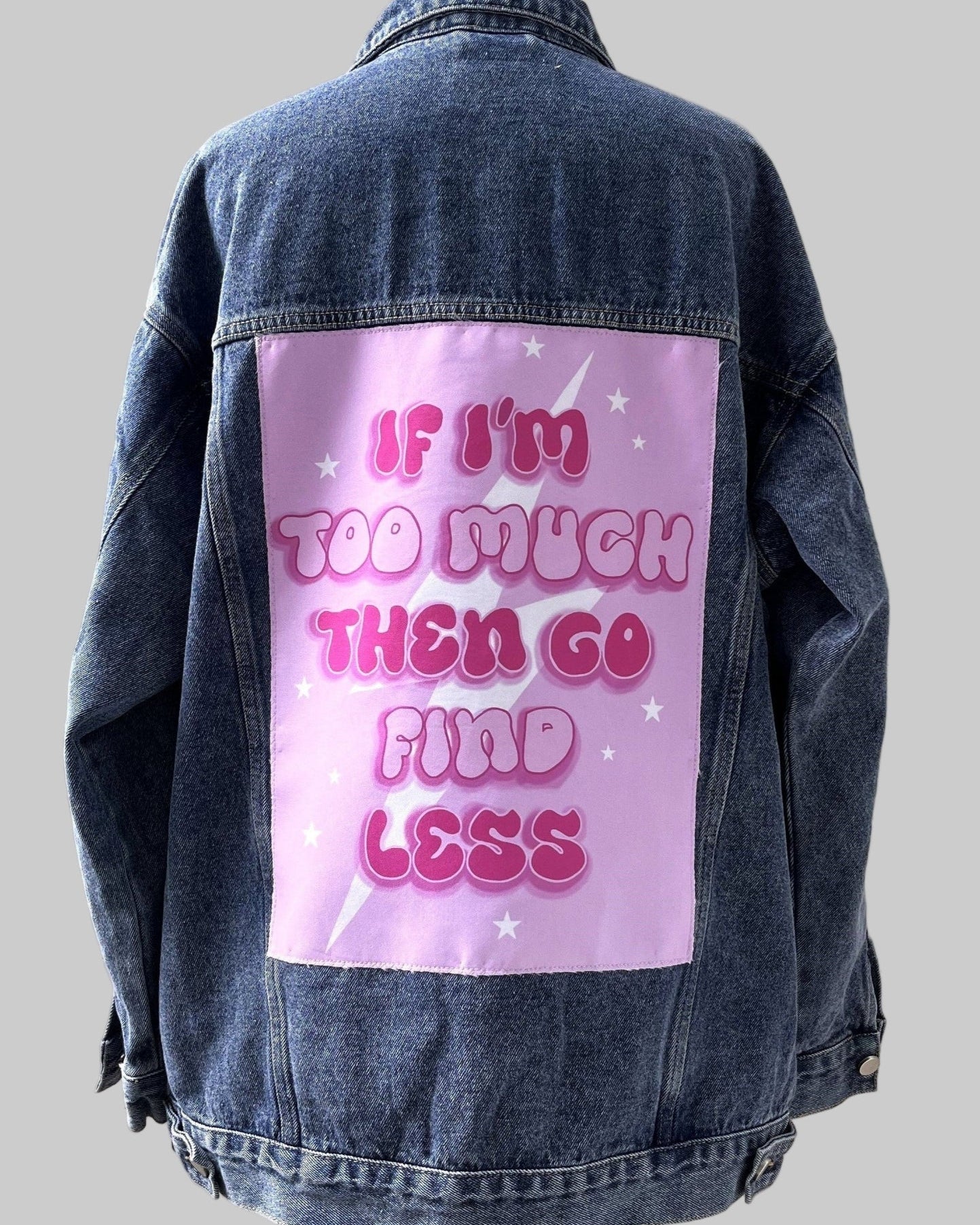If I'm too much...