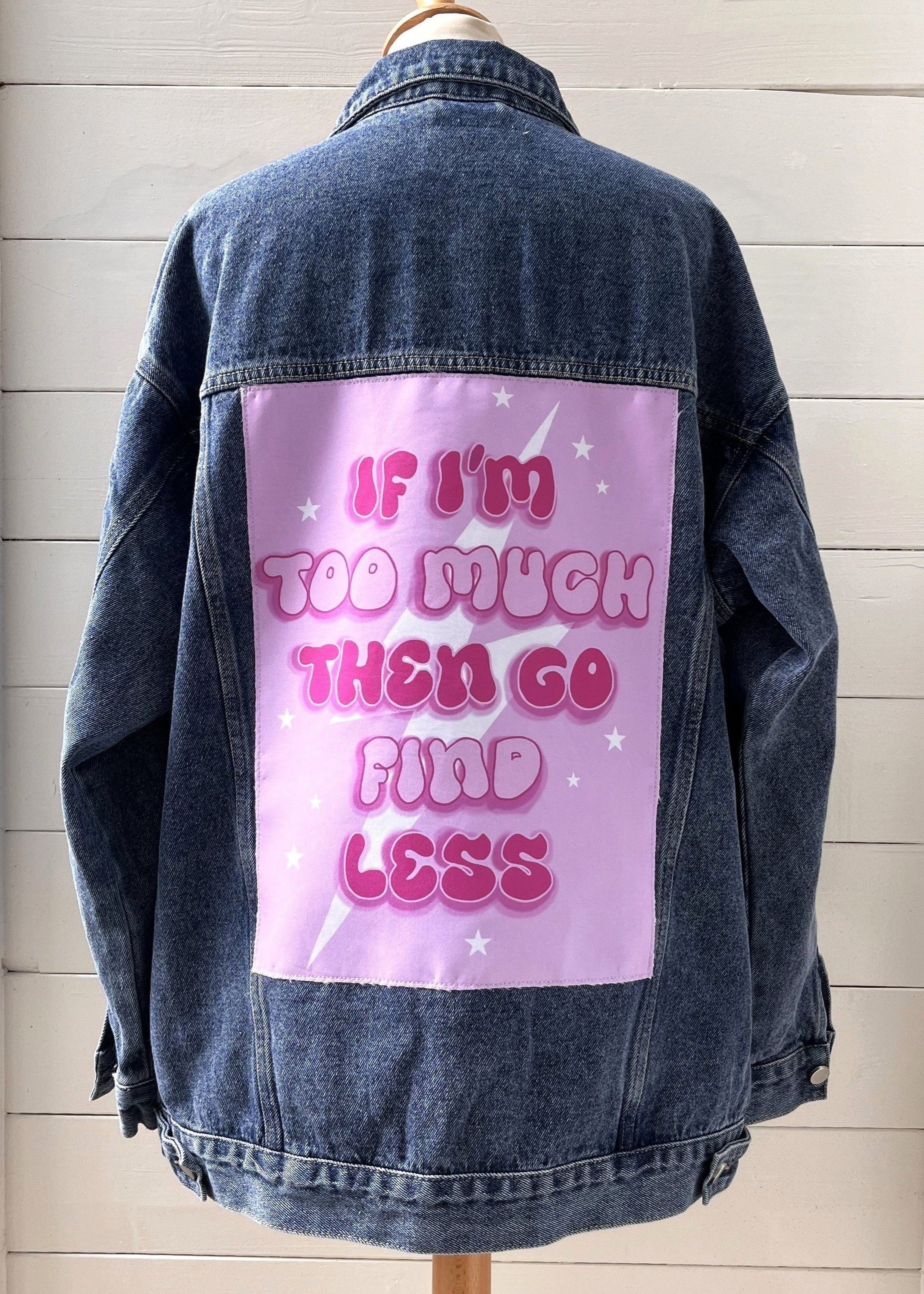 If I'm too much...