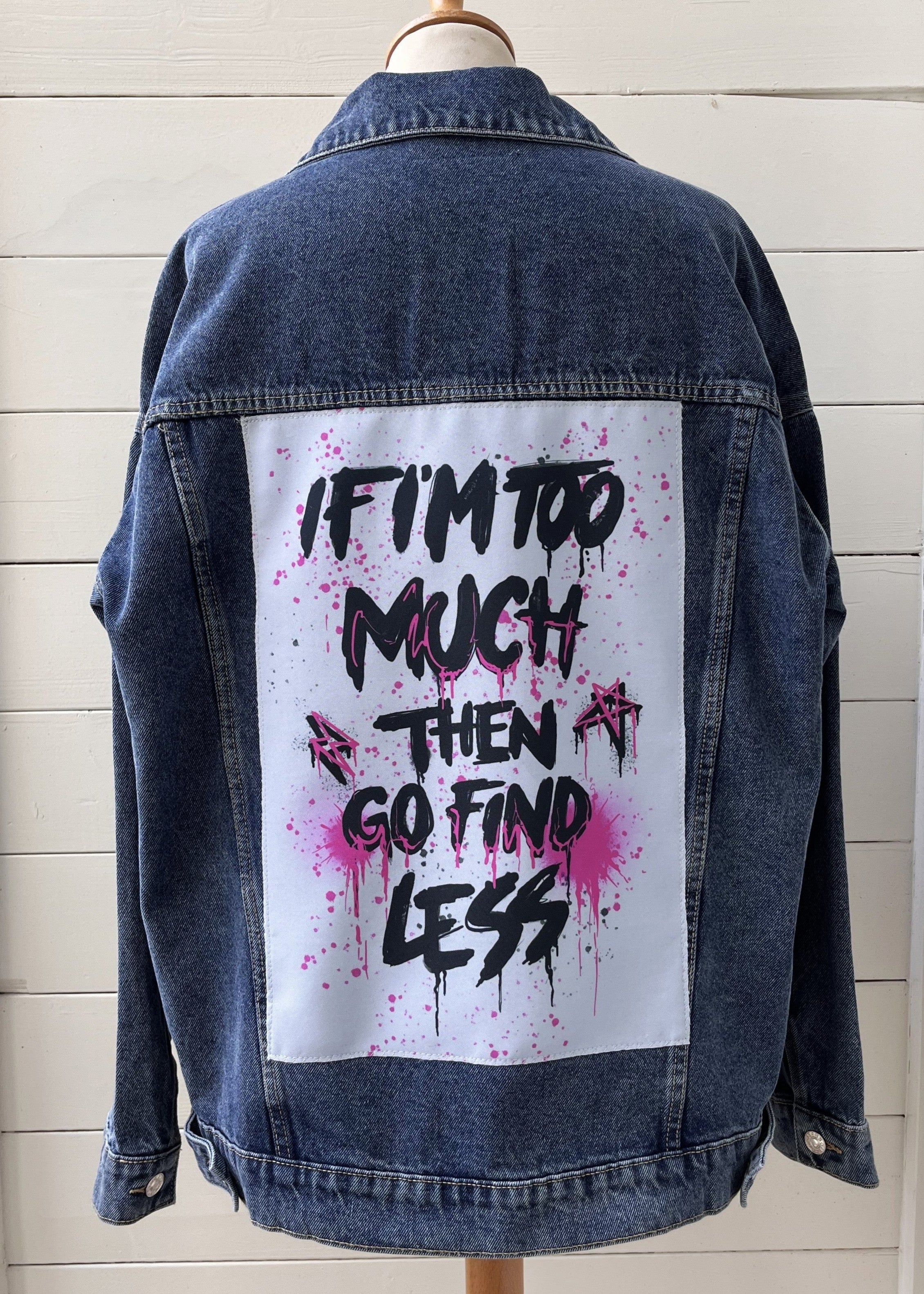 If I'm too much...