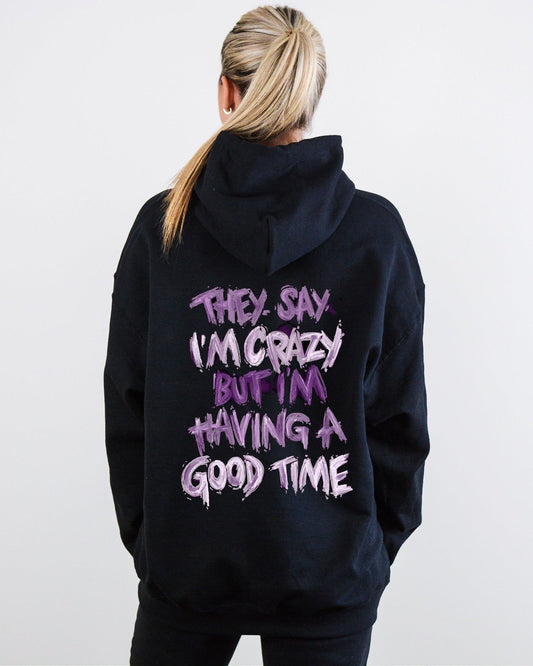 They say I'm Crazy Hoodie Unisex