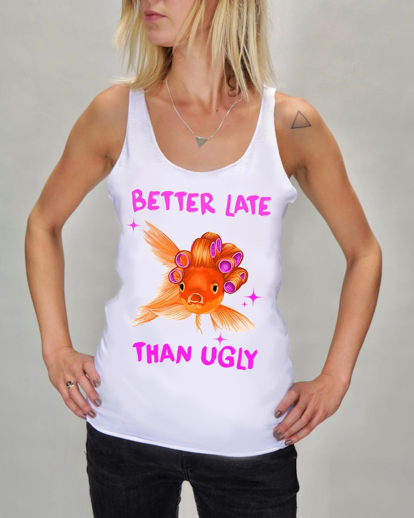 Better Late than Ugly Tank Top