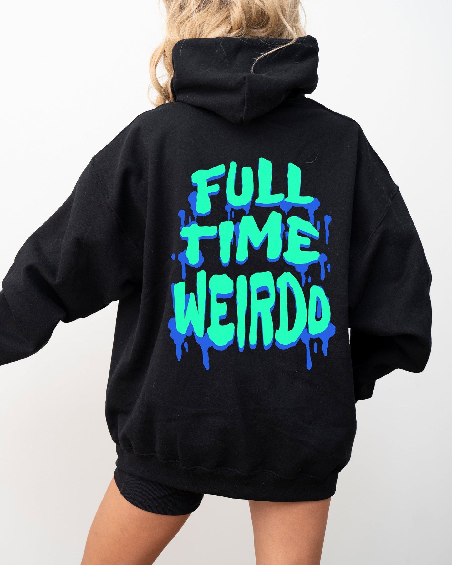 Full time Weirdo Hoodie Unisex