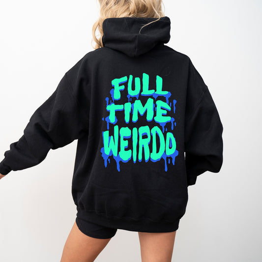 Full time Weirdo Hoodie Unisex