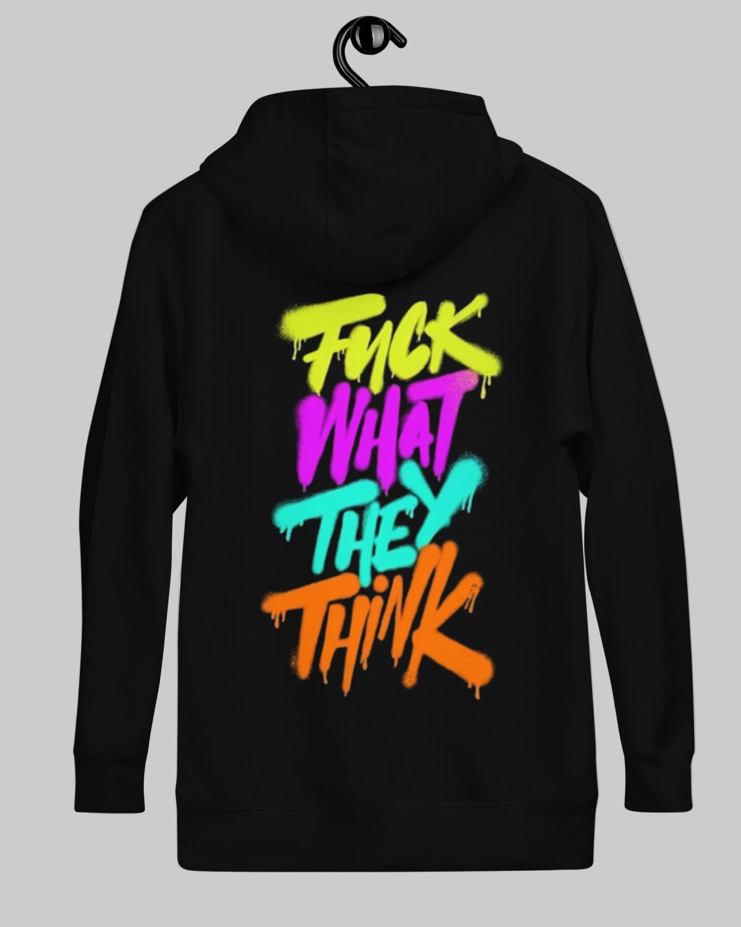 F**k What They Think Unisex Hoodie