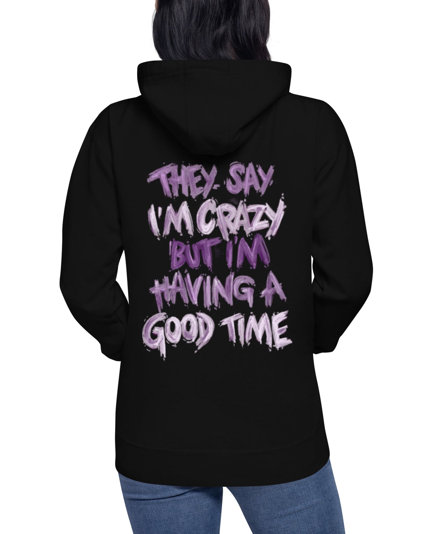 They say I'm Crazy Hoodie Unisex