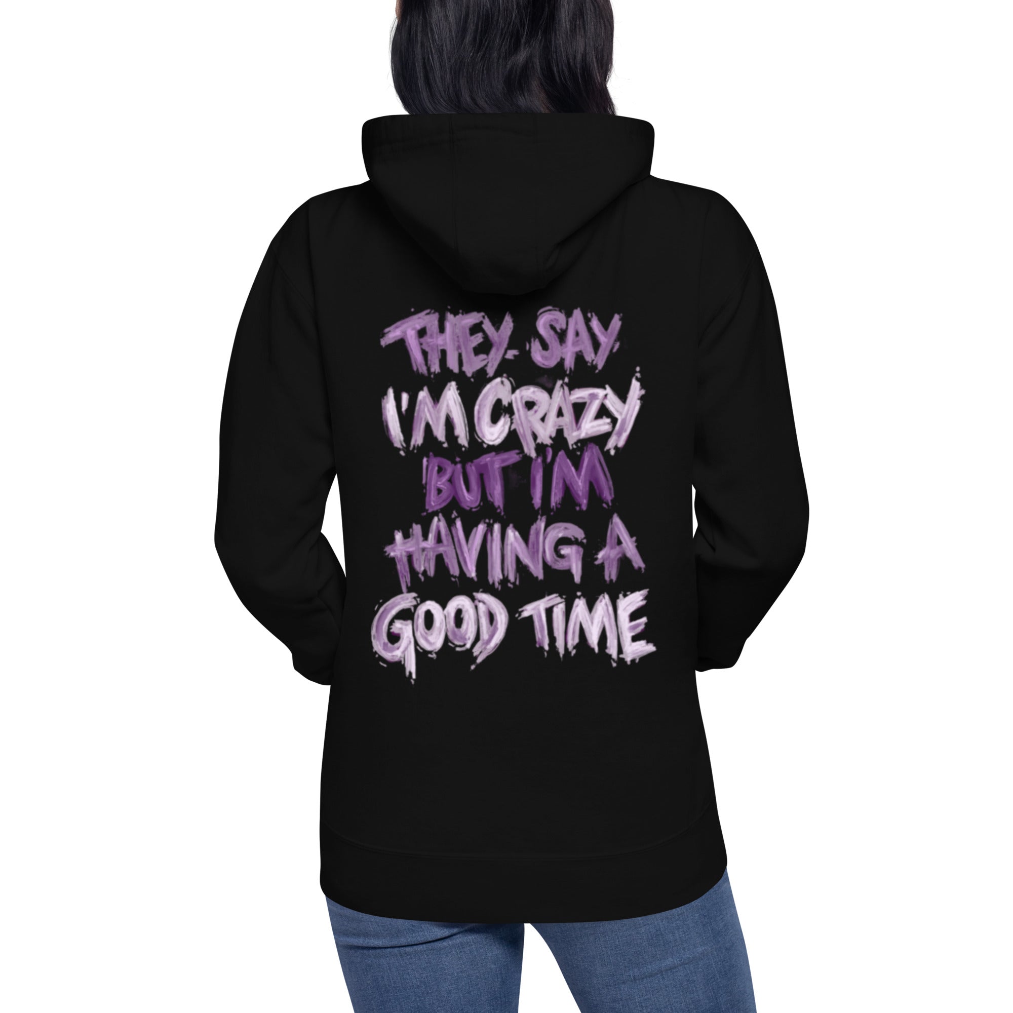 They say I'm Crazy Hoodie Unisex