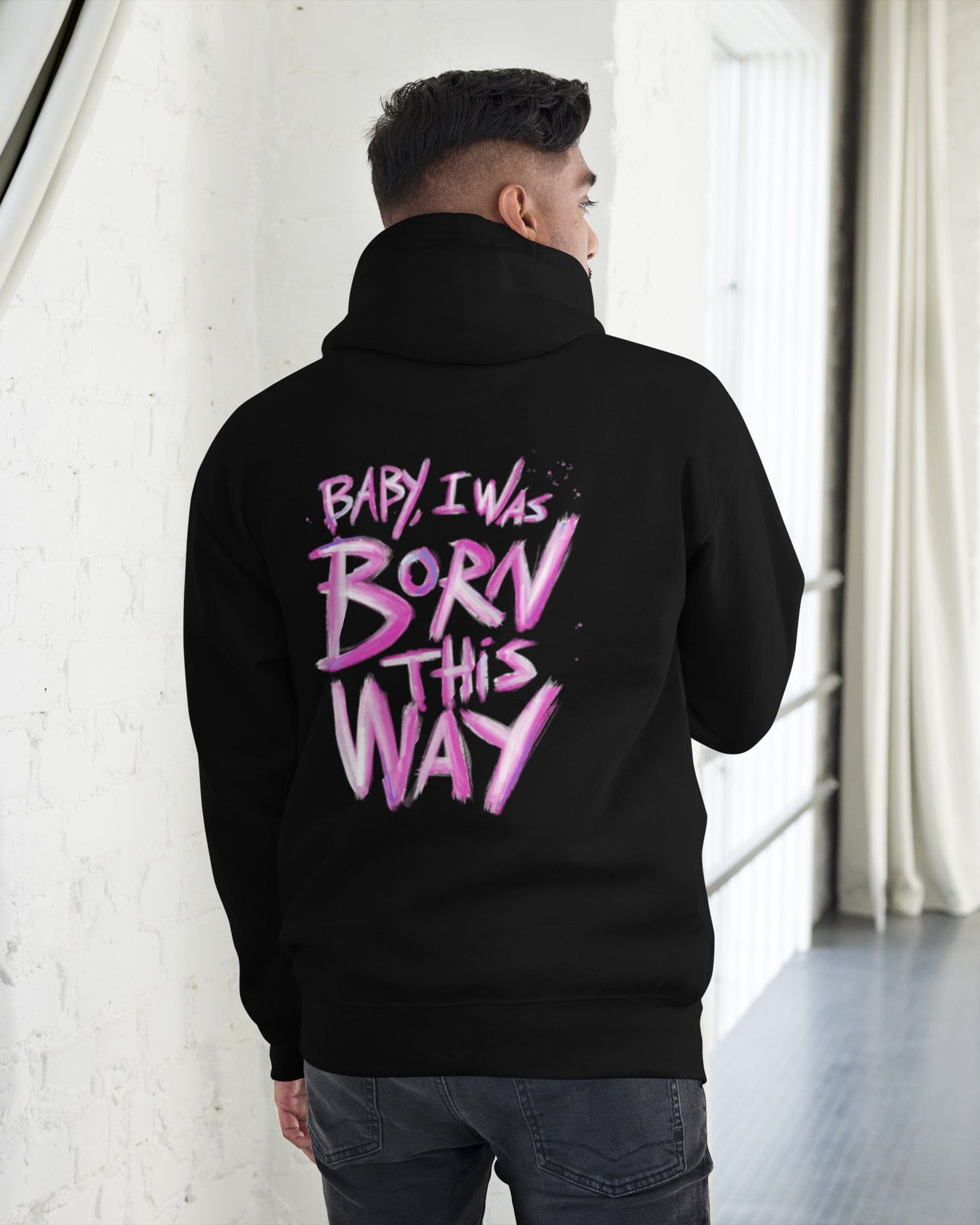 Baby I was Born this Way Hoodie Unisex