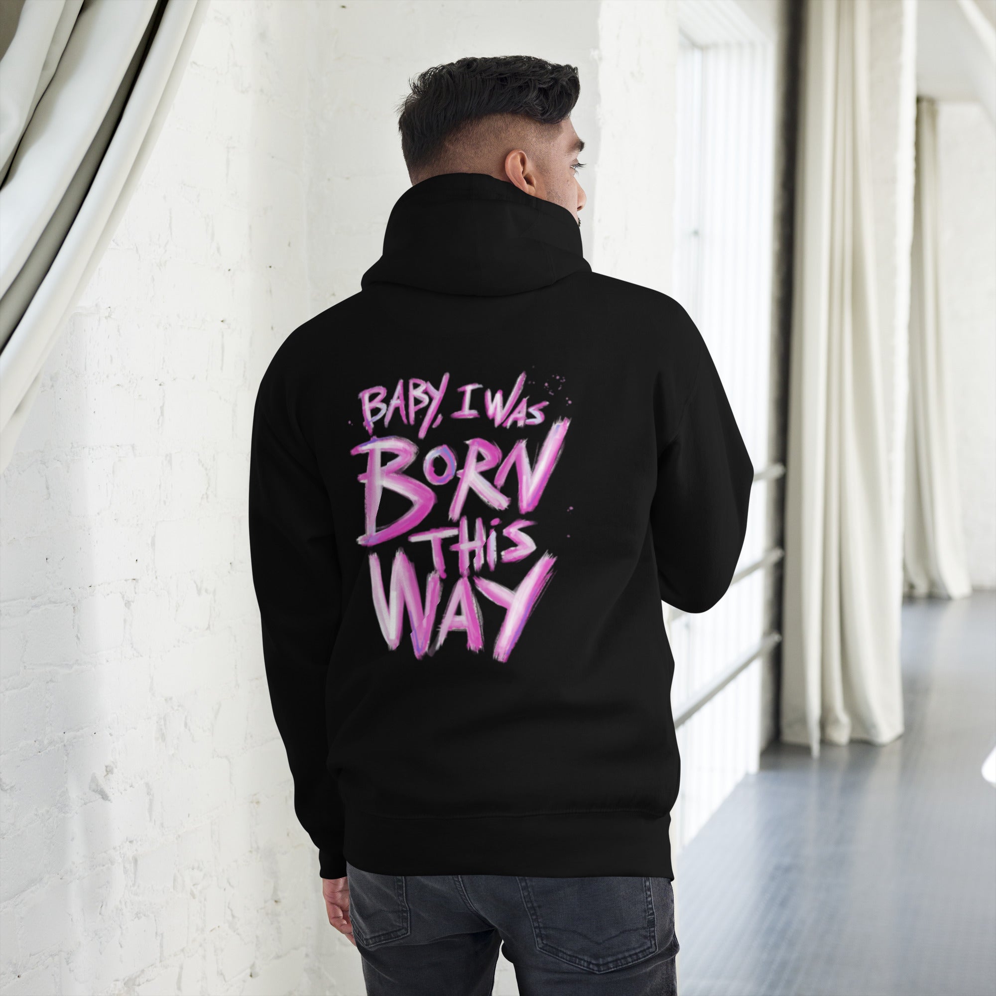 Baby I was Born this Way Hoodie Unisex
