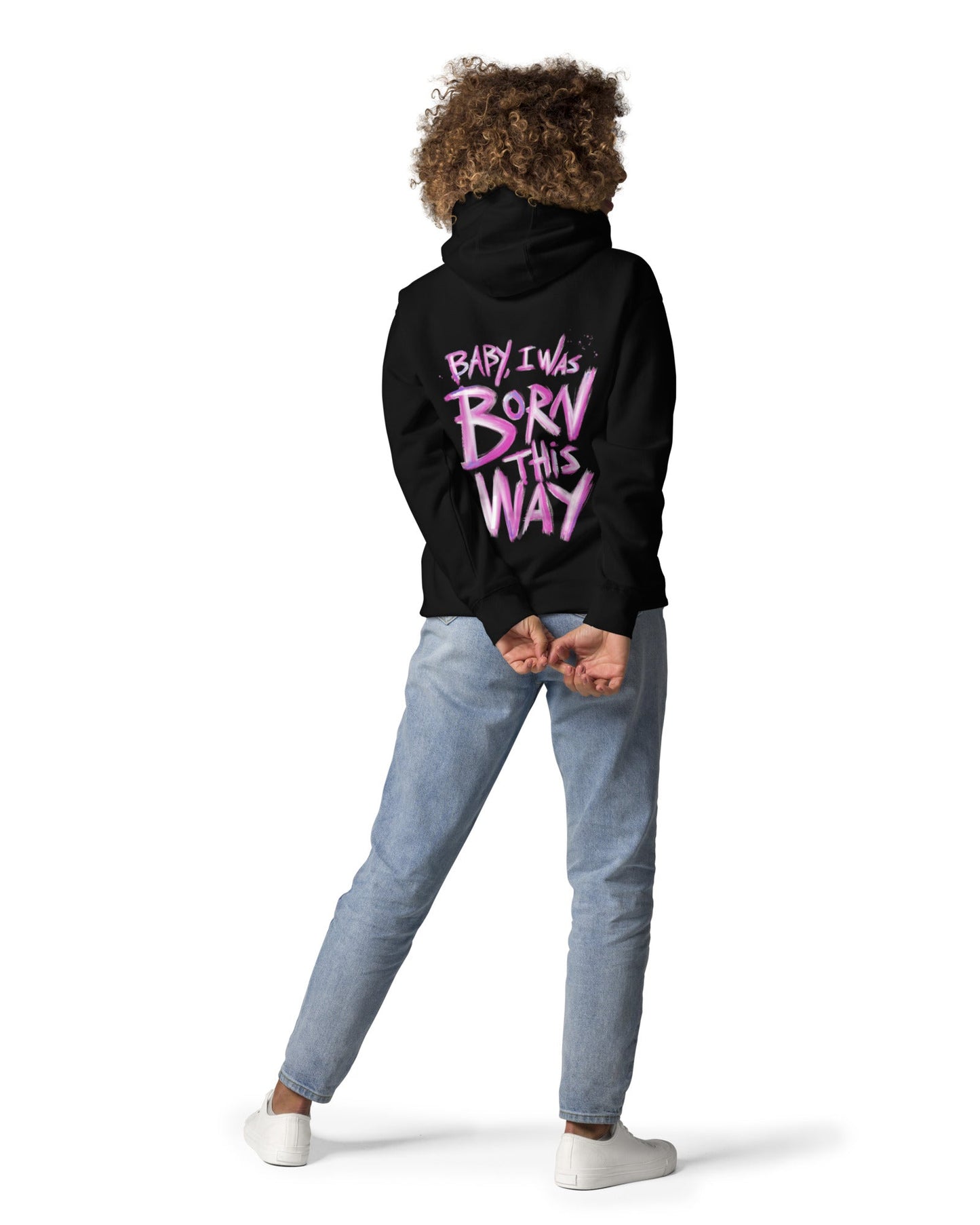 Baby I was Born this Way Hoodie Unisex