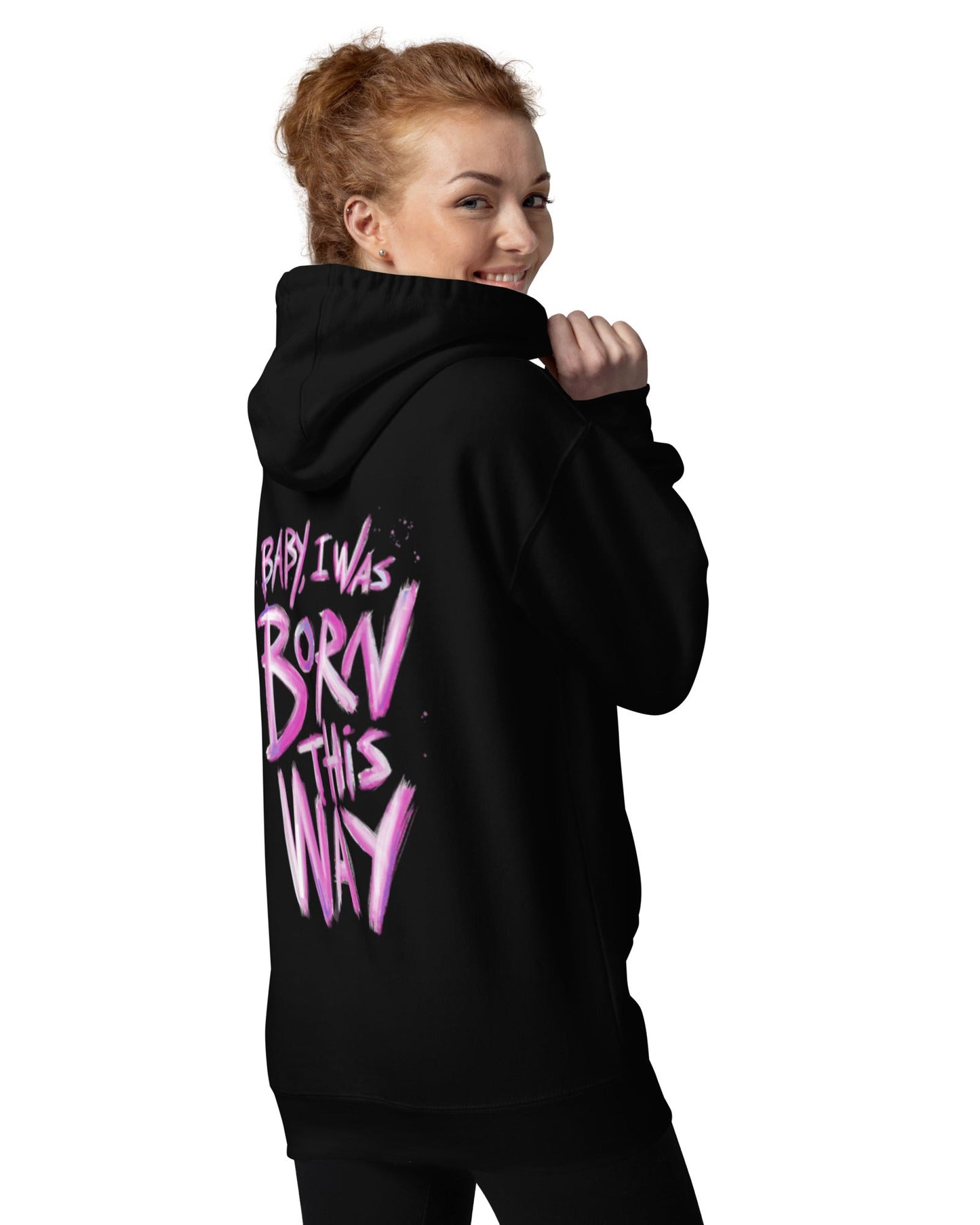 Baby I was Born this Way Hoodie Unisex