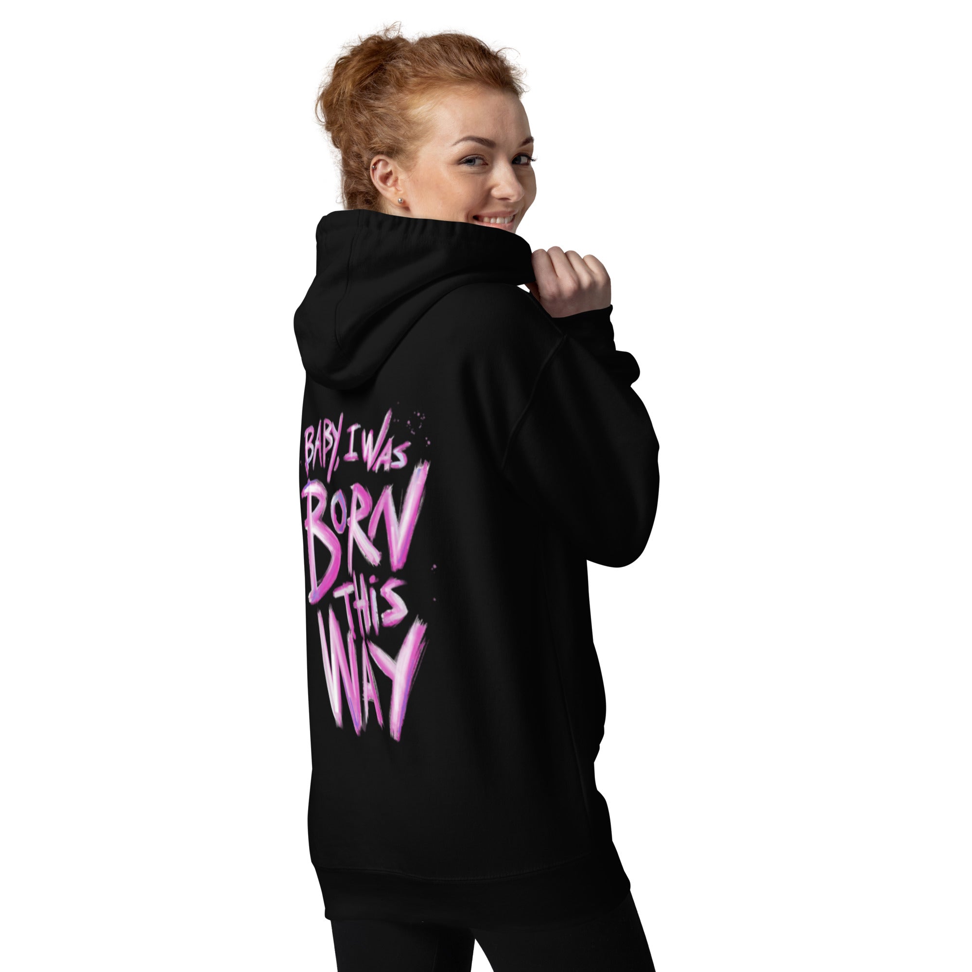 Baby I was Born this Way Hoodie Unisex