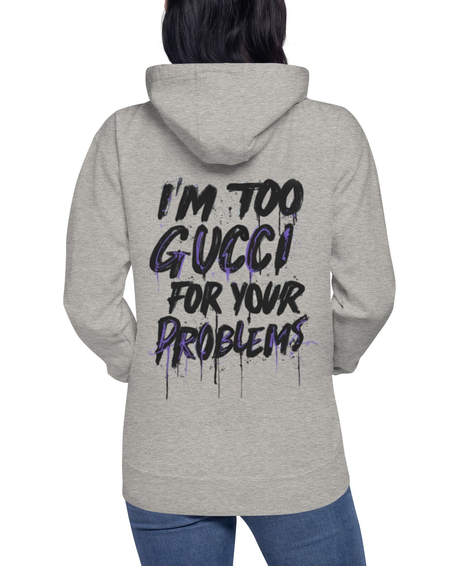 I'm too Gucci Hoodie Unisex
