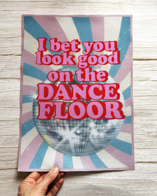 I Bet you look Good on the Dance Floor Fabric Patch