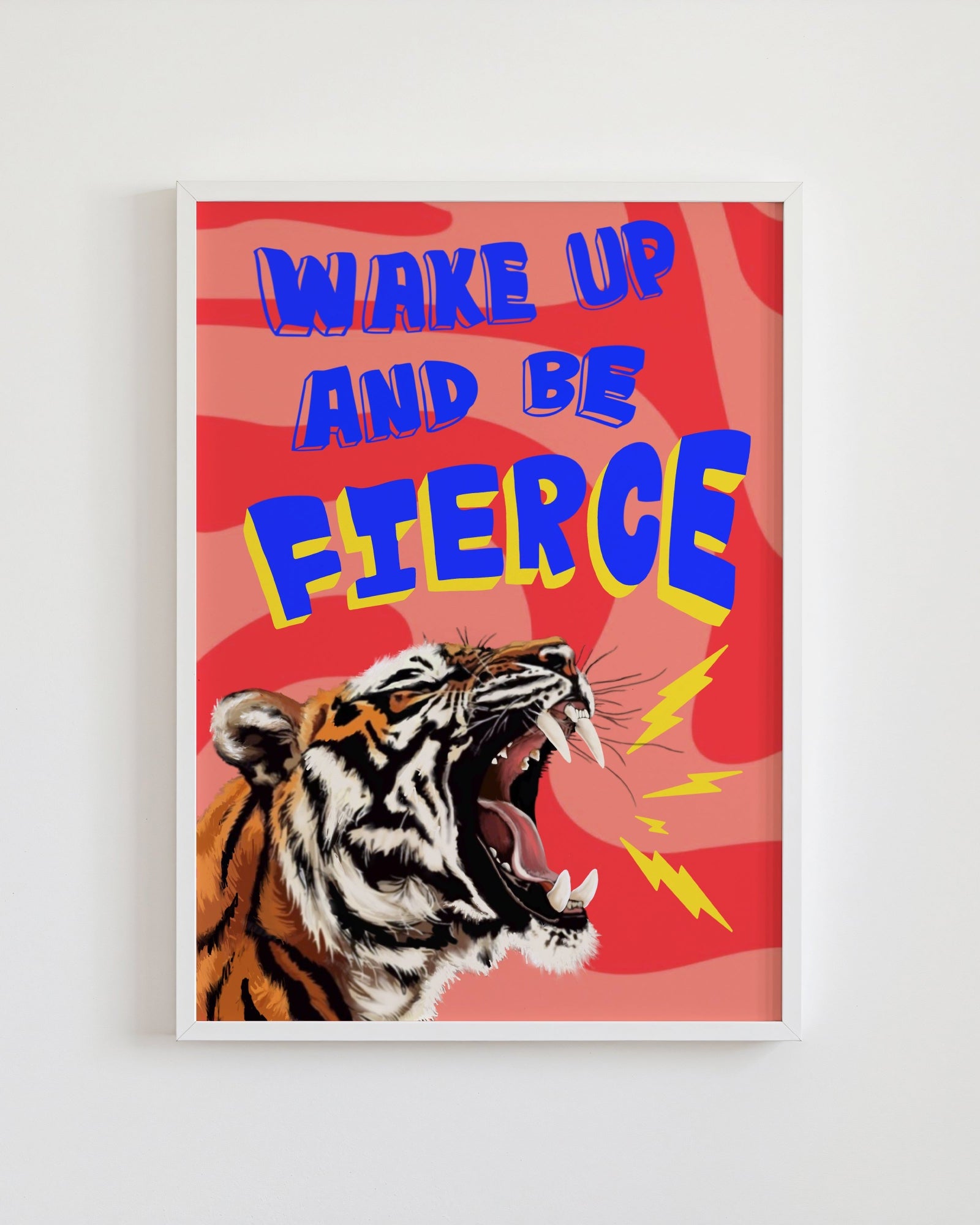 Framed poster with a tiger and 'Wake Up and Be Fierce' text on a red background